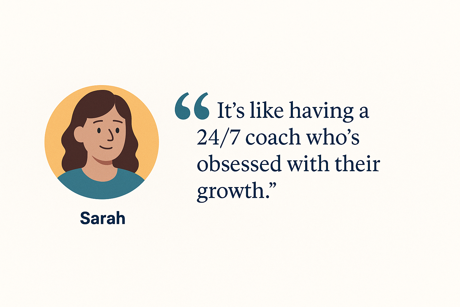 Illustrated quote card showing Sarah with the quote: “It’s like having a 24/7 coach who’s obsessed with their growth.”